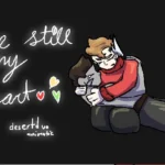 Be Still My Heart – Desertduo Animatic